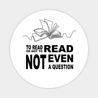 To read or not to read, book lover gifts Magnet